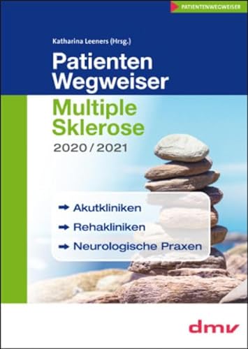 PatientenWegweiser Multiple Sklerose 2020/2021: Akutkliniken, Rehakliniken, Neurologische Praxen